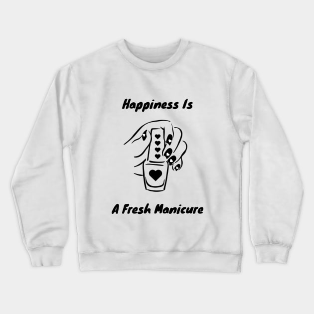 Happiness Is A Fresh Manicure Crewneck Sweatshirt by CM Merch